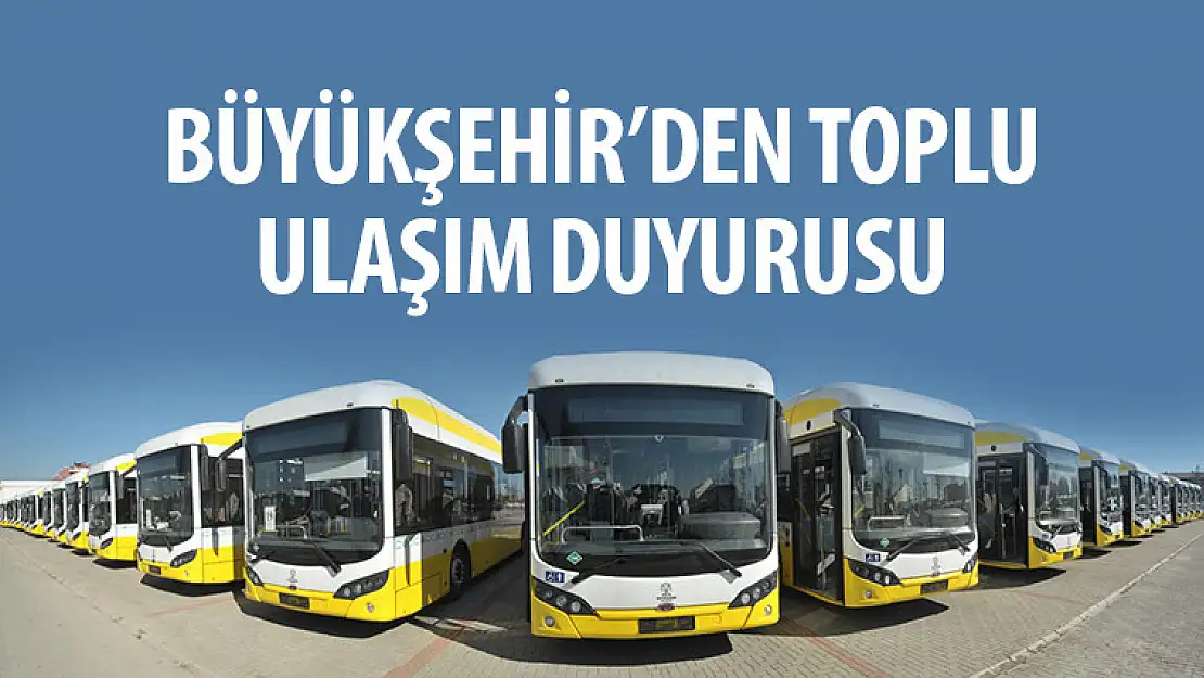 Büyükşehir'den Toplu Ulaşım Duyurusu