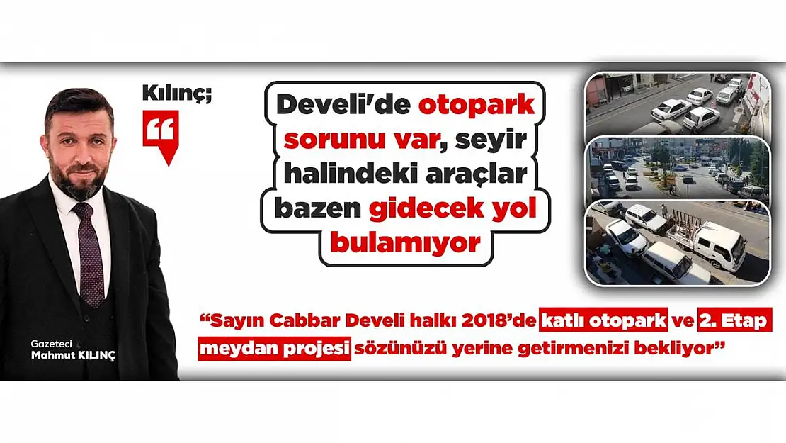 Kılınç 'Develi'de otopark sorunu var