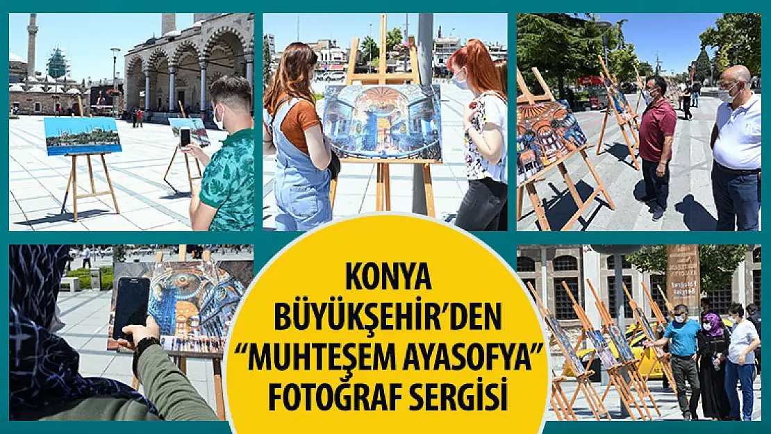 Konya Büyükşehir'den 'Muhteşem Ayasofya' Fotoğraf Sergisi