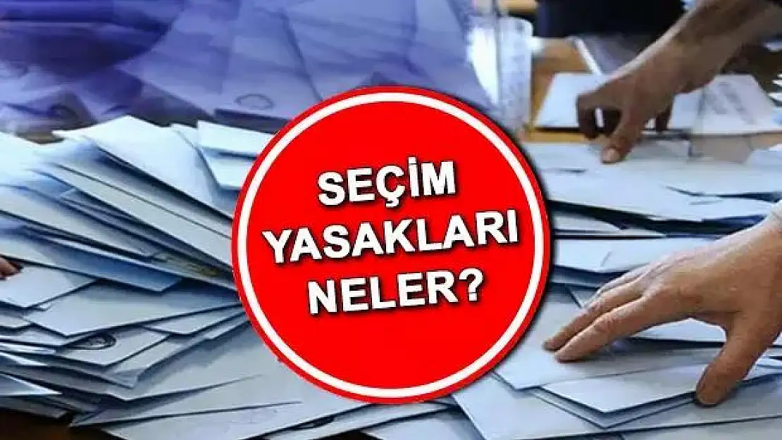 Seçim Yasakları Perşembe Günü Başlayacak. İşte Yasaklar!