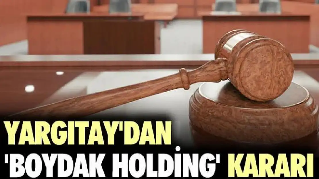 Yargıtay Boydakların cezasını onadı