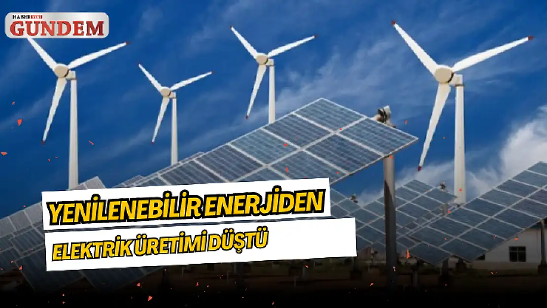 Yenilenebilir Enerjiden Elektrik Üretimi Düştü