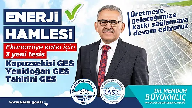 BAŞKAN BÜYÜKKILIÇ: 'DAHA FAZLA ENERJİ İÇİN GES TESİSLERİMİZİ ARTTIRIYORUZ'