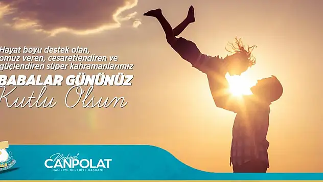 BAŞKAN CANPOLAT'TAN BABALAR GÜNÜ MESAJI
