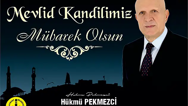 BAŞKAN PEKMEZCİ´NİN MEVLİD KANDİLİ MESAJI