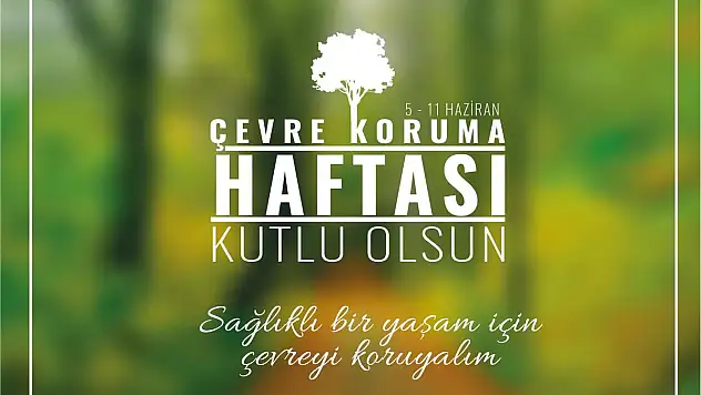 BAŞKAN SAVAŞ'IN ÇEVRE HAFTASI KUTLAMA MESAJI