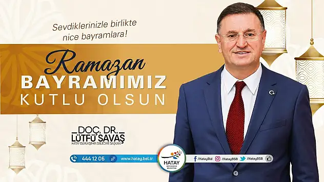 BAŞKAN SAVAŞ'IN RAMAZAN BAYRAMI MESAJI