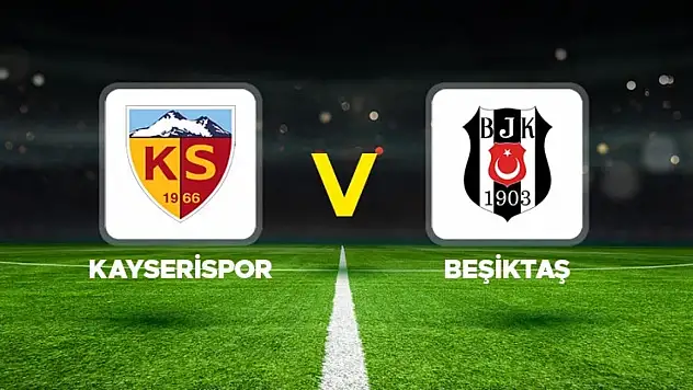 Beşiktaş, Kayseri'de ilk yarıda üstün: 3-0