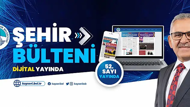 BÜYÜK ŞEHİR BÜLTENİ ARTIK 'DİJİTAL' YAYINDA