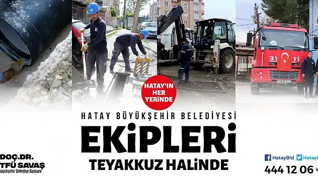 BÜYÜKŞEHİR EKİPLERİ AŞIRI YAĞIŞLARDA TEYAKKUZ HALİNDE