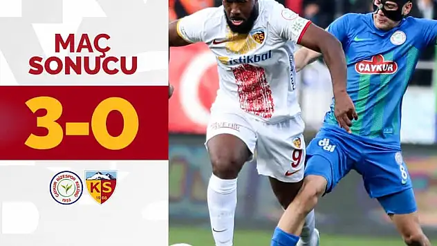 Ç.RİZESPOR 3-0 KAYSERİSPOR