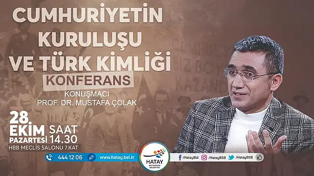 CUMHURİYETİN KURULUŞU VE TÜRK KİMLİĞİ KONFERANSINA DAVET