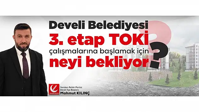 DEVELİ DE TOKİ İHTİYACI VAR