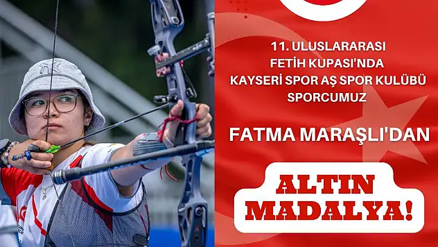 Fatma Maraşlı altın madalya aldı