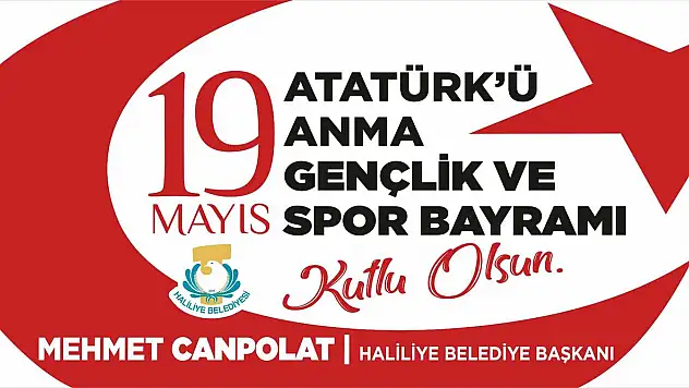 Haliliye Belediye Başkanı Mehmet Canpolat,ın 19 Mayıs mesajı