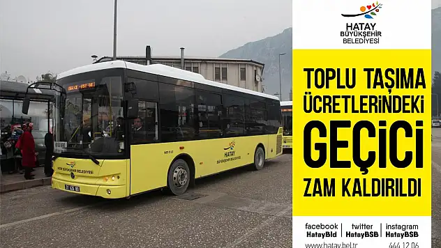 HATAY DA TOPLU TAŞIMA GEÇİCİ ZAMMI KALDIRILDI