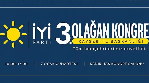 İYİ PARTİ DE KAYSERİ KONGRESİNE DOĞRU
