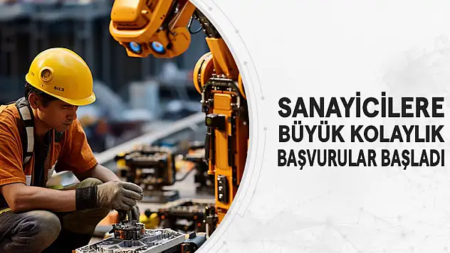 Sanayicilere Büyük Kolaylık Başvurular Başladı