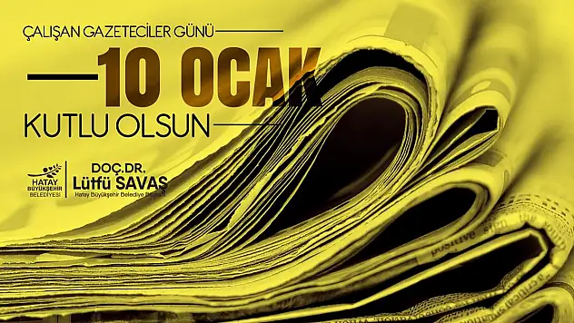 SAVAŞ'IN 10 OCAK ÇALIŞAN GAZETECİLER GÜNÜ MESAJI