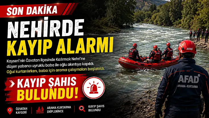 Kızılırmak'ta Kayıp Babanın Cansız Bedenine Ulaşıldı