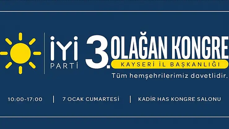 İYİ PARTİ DE KAYSERİ KONGRESİNE DOĞRU