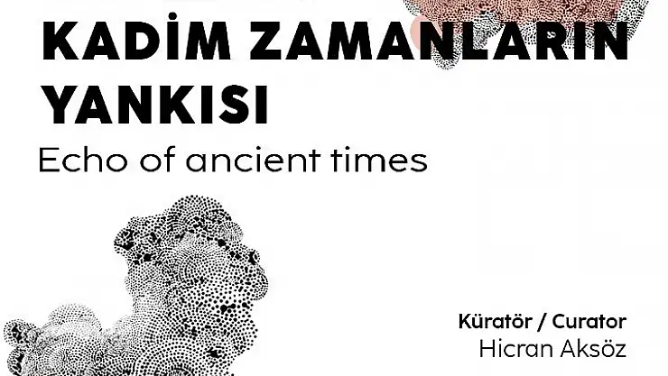 'Kadim Zamanların Yankısı' sergisi Sarız ilçesi'nde gerçekleştirilecek