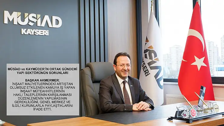 MÜSİAD ve KAYMÜDER'İN ORTAK GÜNDEMİ YAPI SEKTÖRÜNÜN SORUNLARI