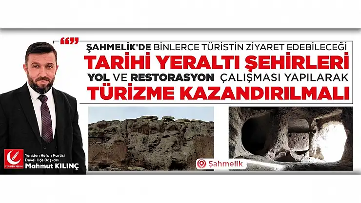 'ŞAHMELİK'DEKİ YERALTI ŞEHİRLERİ TURİZME KAZANDIRILMALI