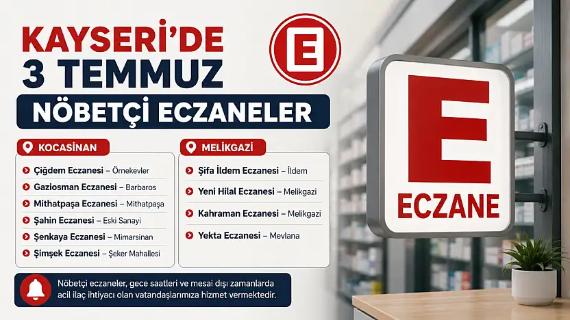 Kayseri'de 3 Temmuz Nöbetçi Eczaneler Belli Oldu